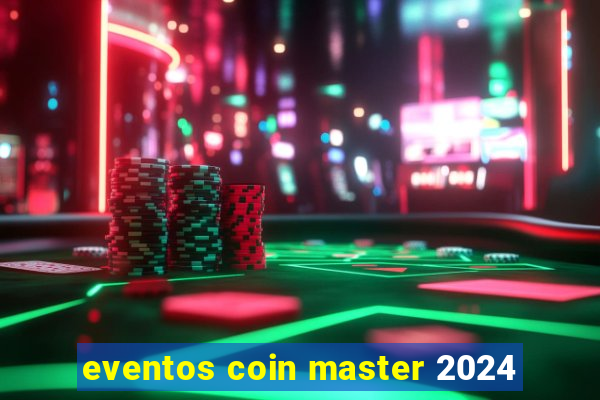 eventos coin master 2024